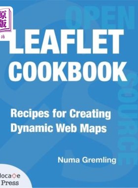 海外直订Leaflet Cookbook: Recipes for Creating Dynamic Web Maps 小册子食谱：创建动态地图的食谱