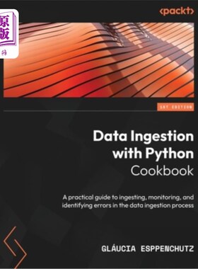 海外直订Data Ingestion with Python Cookbook: A practical guide to ingesting, monitoring, Data Inges