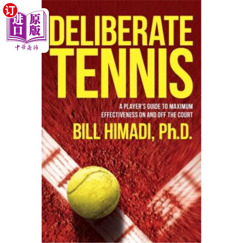 海外直订Deliberate Tennis: A Player's Guide to Maximum Effectiveness On and Off the Cour深思熟虑的网球:球员在球场