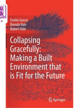 海外直订Collapsing Gracefully: Making a Built Environment That Is Fit for the Future 优雅地坍塌:创造适合未来的建筑环境