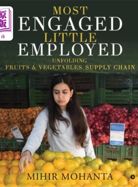 海外直订Most engaged, little employed: Unfolding fruits & vegetables supply chain 参与最多，工作最少:展开水果和蔬菜