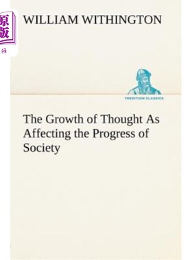 海外直订The Growth of Thought As Affecting the Progress of Society 思想的成长影响着社会的进步