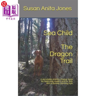 海外直订Sea Child THE DRAGON TRAIL: A decodable phonics chapter book for beginning reade 海的孩子龙的足迹:一个可解