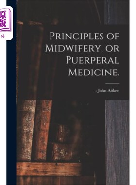海外直订医药图书Principles of Midwifery, or Puerperal Medicine. 助产学原理，或产褥学。