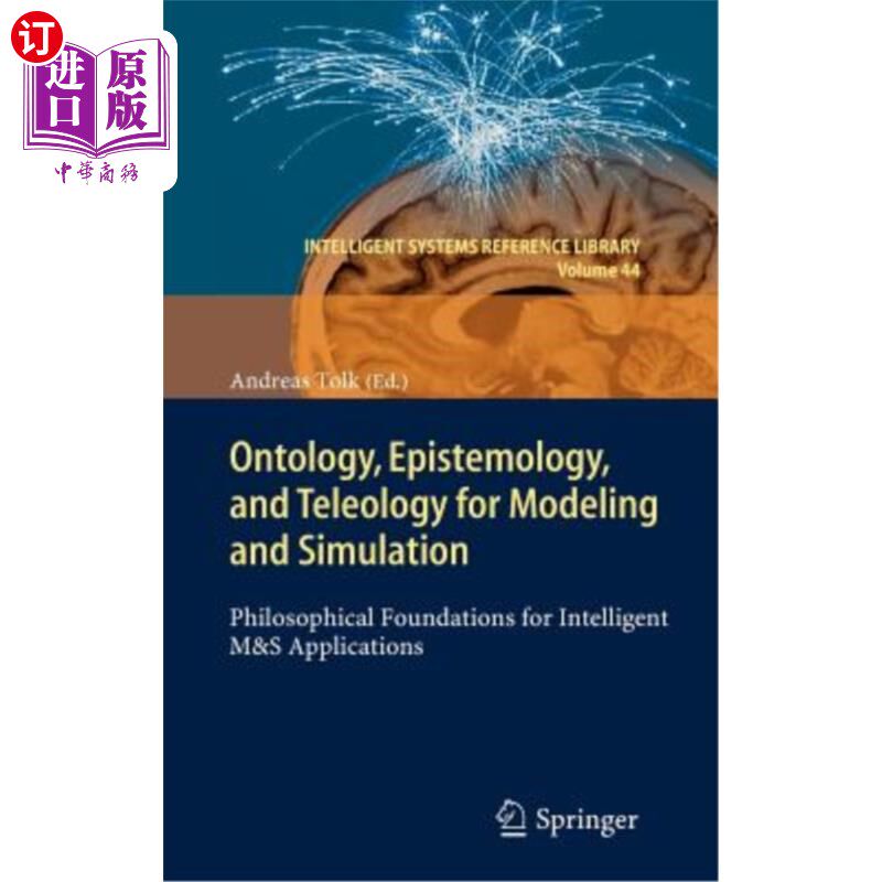 海外直订Ontology, Epistemology, and Teleology for Modeling and Simulation: Philosophical 建模与仿真的本体论、认识论