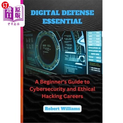 海外直订Digital Defense Essential: A Beginner's Guide to Cybersecurity and Ethical Hacki 数字防御必不可少：安全