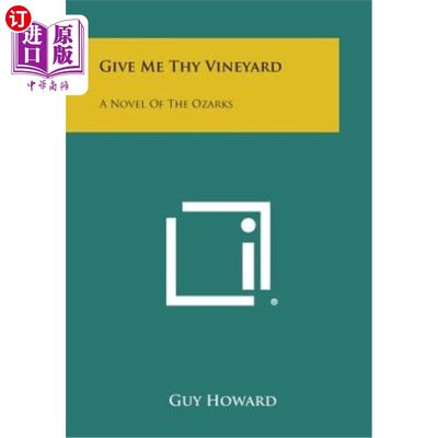 海外直订Give Me Thy Vineyard: A Novel of the Ozarks 把你的葡萄园给我：奥扎克小说