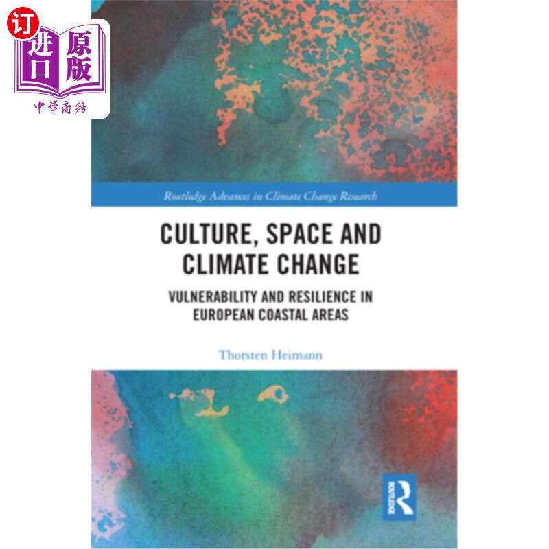 海外直订Culture, Space and Climate Change: Vulnerability and Resilience in European Coas 文化、空间与气候变化:欧洲