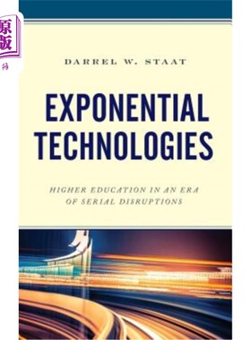 海外直订Exponential Technologies: Higher Education in an Era of Serial Disruptions 指数技术：连续中断时代的高等教育