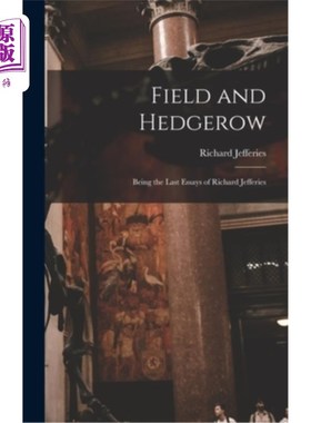 海外直订Field and Hedgerow: Being the Last Essays of Richard Jefferies 田野与树篱:理查德·杰弗瑞斯最后的随笔