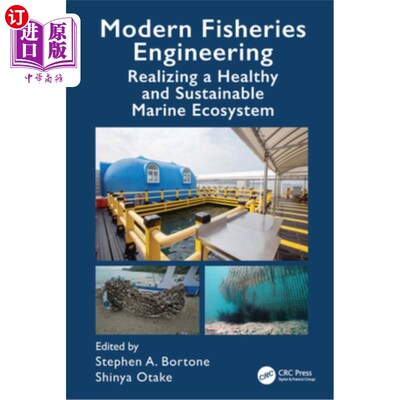 海外直订Modern Fisheries Engineering: Realizing a Healthy and Sustainable Marine Ecosyst 现代渔业工程:实现健康和可