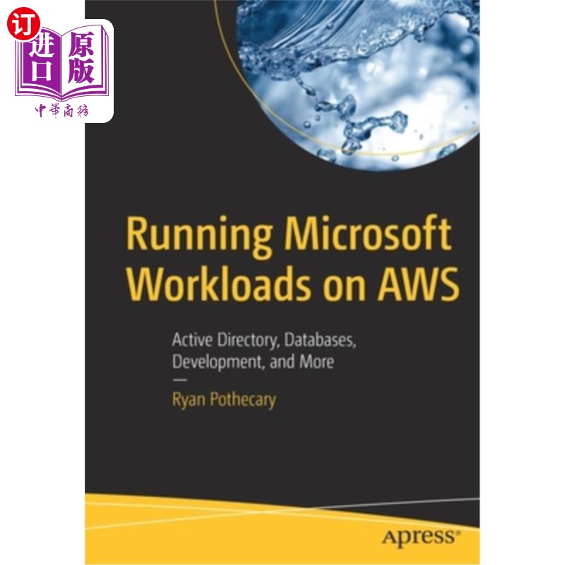 海外直订Running Microsoft Workloads on Aws: Active Directory, Databases, Development, an 在Aws上运行Mic