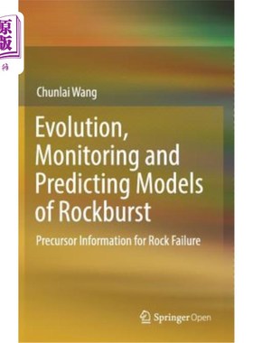 海外直订Evolution, Monitoring and Predicting Models of Rockburst: Precursor Information  岩爆演化、监测与预测模型: