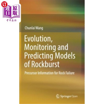 海外直订Evolution, Monitoring and Predicting Models of Rockburst: Precursor Information  岩爆演化、监测与预测模型: