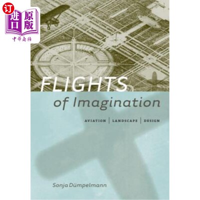 海外直订Flights of Imagination: Aviation, Landscape, Design 想象力的飞行:航空，景观，设计