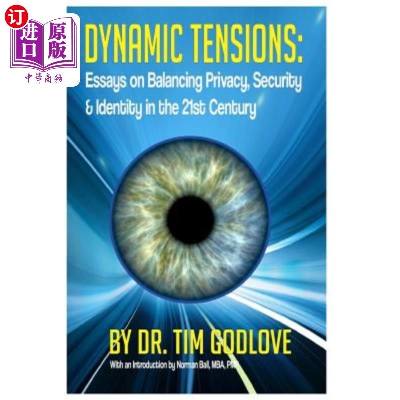 海外直订Dynamic Tensions: Essays on Balancing Privacy, Security and Identity in the 21st 动态的紧张关系:论文集平衡
