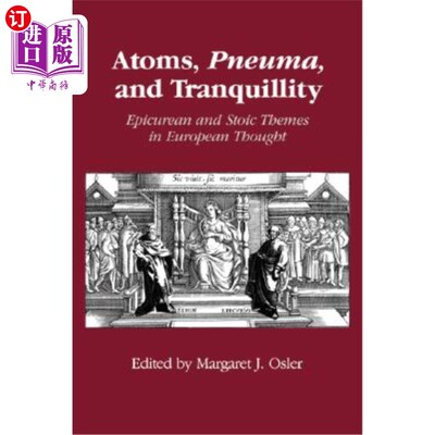 海外直订Atoms, Pneuma, and Tranquillity: Epicurean and Stoic Themes in European Thought 原子、气压与宁静:欧洲思想中