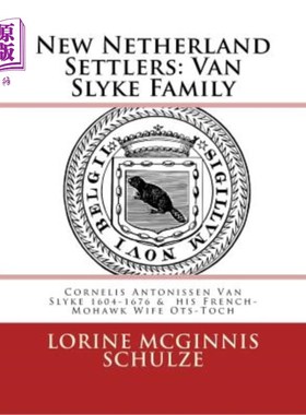 海外直订New Netherland Settlers: Cornelis Antonissen Van Slyke 1604-1676 & his French-Mo 新荷兰移民:1604