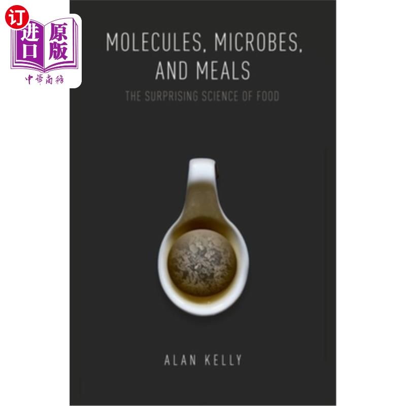 海外直订Molecules, Microbes, and Meals: The Surprising Science of Food 分子、微生物和食物:令人惊讶的食物科学