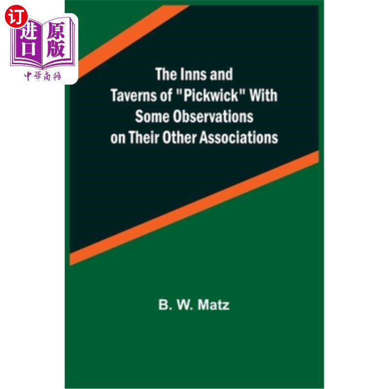 海外直订The Inns and Taverns of Pickwick With Some Observations on their Other Associati 匹克威克的客栈和小酒馆及其