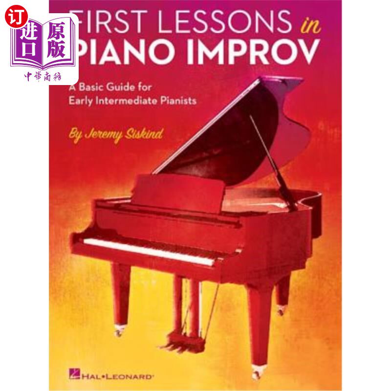 海外直订First Lessons in Piano Improv: A Basic Guide for Early Intermediate Pianists 钢琴即兴演奏的第一课：早期中级