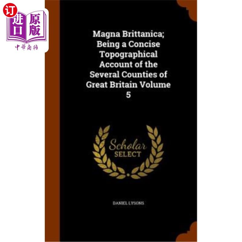 海外直订Magna Brittanica; Being a Concise Topographical Account of the Several Counties  布列塔尼卡大酒店；英国几个