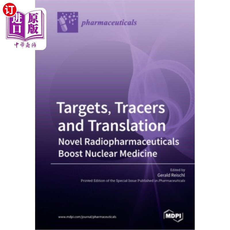 海外直订医药图书Targets, Tracers and Translation - Novel Radiopharmaceuticals Boost Nuclear Medi 靶点,示踪剂和翻译