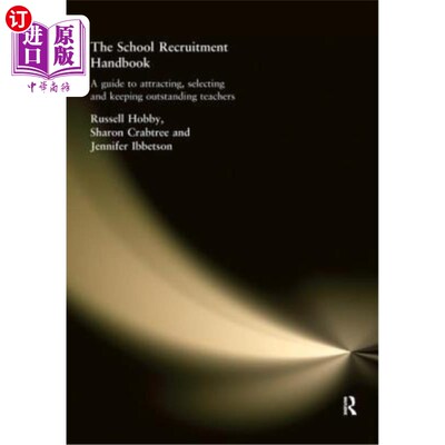 海外直订The School Recruitment Handbook: A Guide to Attracting, Selecting and Keeping Ou 《学校招聘手册：吸引、选拔