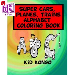 海外直订Super Cars, Planes, Trains Alphabet Coloring Book 超级汽车，飞机，火车字母填色书