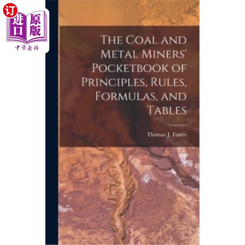 海外直订The Coal and Metal Miners' Pocketbook of Principles, Rules, Formulas, and Tables 煤炭和金属矿工的原则、规则