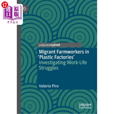 海外直订Migrant Farmworkers in 'Plastic Factories': Investigating Work-Life Struggles “塑料工厂”中的农民工:调查工