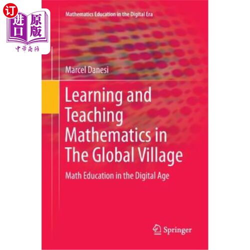 海外直订Learning and Teaching Mathematics in the Global Village: Math Education in the D 地球村的数学学习与教学：数