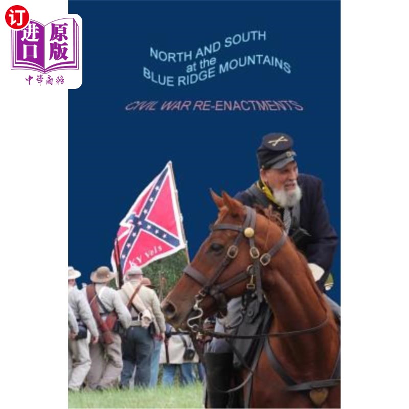 海外直订North and South at the Blue Ridge Mountains: Civil War Reenactments 蓝岭山脉的南北:内战的重演