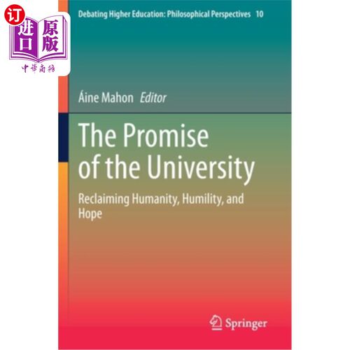 海外直订The Promise of the University: Reclaiming Humanity, Humility, and Hope 大学的承诺:重拾人性、谦逊和希望