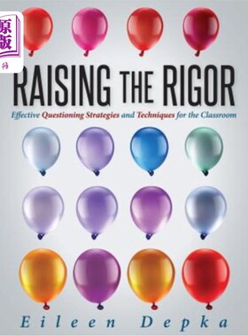 海外直订Raising the Rigor: Effective Questioning Strategies and Techniques for the Class 提高严谨性：课堂上有效的提