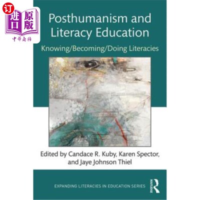 海外直订Posthumanism and Literacy Education: Knowing/Becoming/Doing Literacies 后人文主义与识字教育:认识/成为/做识