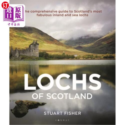 海外直订Lochs of Scotland: The Comprehensive Guide to Scotland's Most Fabulous Inland an 苏格兰湖:苏格兰最美丽的内