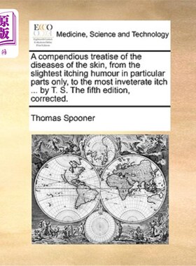 海外直订医药图书A Compendious Treatise of the Diseases of the Skin, from the Slightest Itching H 一本关于皮肤疾病的