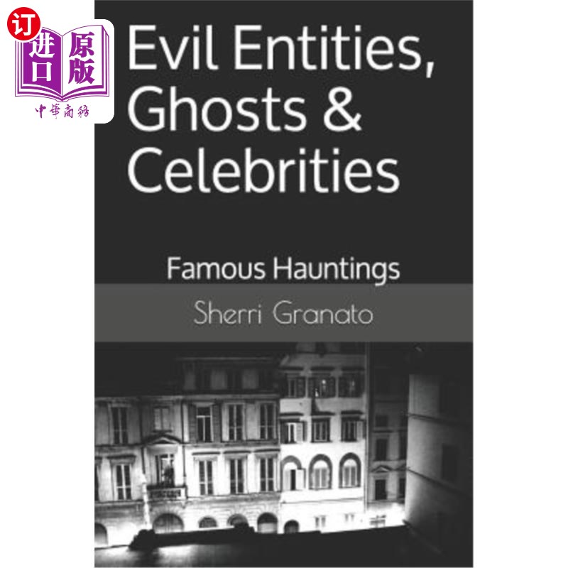 海外直订Evil Entities, Ghosts& Celebrities: Famous Spirits& Hauntings邪恶的实体、鬼魂和名人：著名的鬼魂和鬼魂