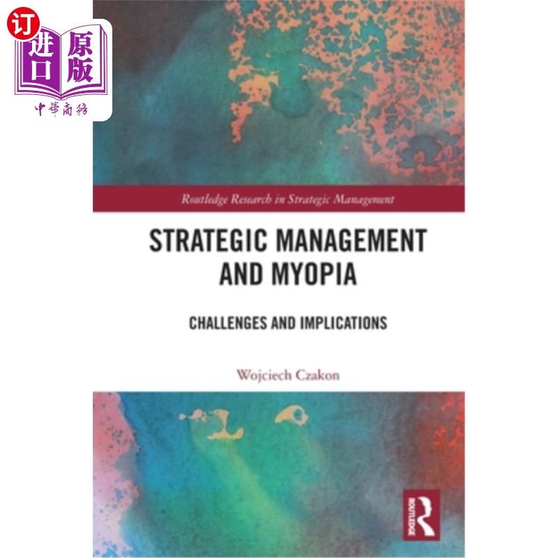 海外直订Strategic Management and Myopia: Challenges and Implications Strategic Management and Myopi