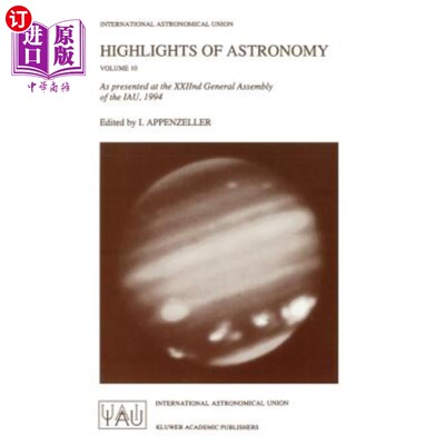 海外直订Highlights of Astronomy: As Presented at the Xxiind General Assembly of the Iau, 天文学的亮点：如1994年国际