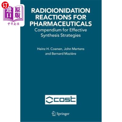 海外直订Radioionidation Reactions for Pharmaceuticals: Compendium for Effective Synthesi 药物的放射性电离反应:有效合成