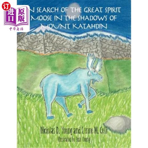 海外直订In Search of the Great Spirit Moose in the Shadows of Mount Katahdin 在卡塔丁山的阴影中寻找伟大的灵魂驼鹿