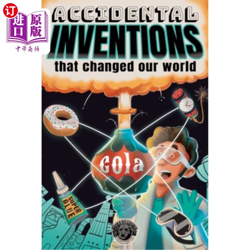 海外直订Accidental Inventions That Changed Our World: 50 True Stories of Mistakes That A 改变我们世界的意外发明:50