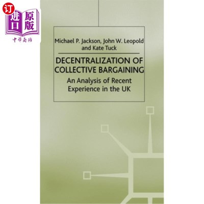 海外直订Decentralization of Collective Bargaining: An Analysis of Recent Experience in t 集体谈判的分权化:英国近期