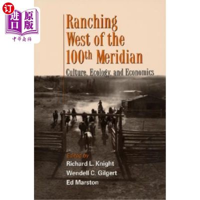 海外直订Ranching West of the 100th Meridian: Culture, Ecology, and Economics 《子午线100号以西的牧场:文化、生态和经