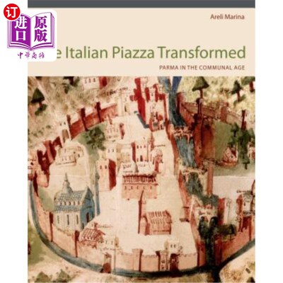 海外直订Italian Piazza Transformed Hb: Parma in the Communal Age 意大利广场改造Hb:公共时代的帕尔马