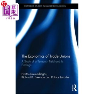 海外直订The Economics of Trade Unions: A Study of a Research Field and Its Findings 工会经济学：一个研究领域的研究