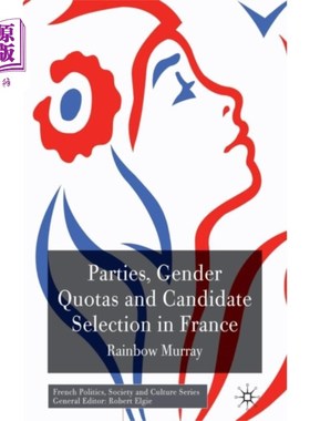 海外直订Parties, Gender Quotas and Candidate Selection i... 法国的政党、性别配额和候选人选择