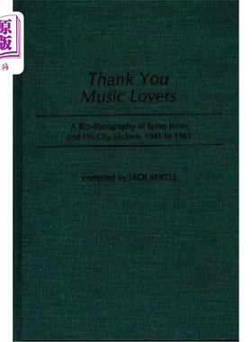 海外直订Thank You Music Lovers: A Bio-Discography of Spike Jones and His City Slickers,  感谢音乐爱好者：19